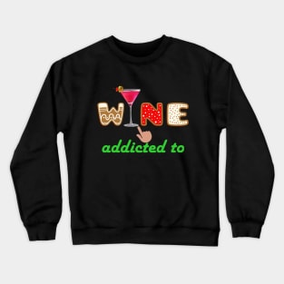Addicted to Wine Crewneck Sweatshirt